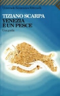 Tiziano Scarpa, Venezia è un pesce